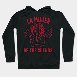 La Mujer De Tus Suenos ( woman of your dreams) Hoodie